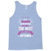 All Women Created Equal But The Best Born In September Tank Top