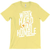 Work Hard, Stay Humble T-Shirt
