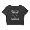 drink up grinches it's christmas Crop Top