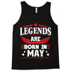 Legends Are Born In May Tank Top