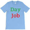day job T-Shirt
