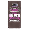 All Women Created Equal But The Best Born In November Samsung Galaxy S8 Plus