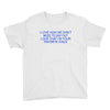 i love how we don't need to say out lout that i'm Youth Tee