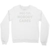nobody cares Crewneck Sweatshirt