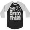 only my cello will save the world 3/4 Sleeve Shirt