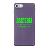 bacteria, it's the only culture some people have t shirt iPhone 7 Case