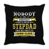 Nobody Is Perfect But If You Are A Stepdad You Are Pretty Damn Close Throw Pillow