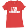 i will study tomorrow Ladies Fitted T-Shirt