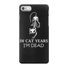 in cat years i'm dead iPhone 7 Case