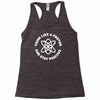 think like a proton and stay positive Racerback Tank