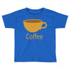 coffee (4) Toddler T-shirt