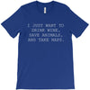 i just want to drink wine T-Shirt