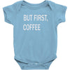 but firsh coffee Baby Bodysuit
