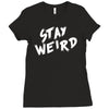 stay weird Ladies Fitted T-Shirt