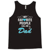 My Favorite People Call Me Dad Tank Top