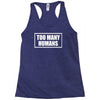 too many humans Racerback Tank