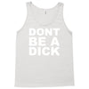 dont be a dick Tank Top