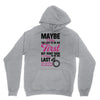 Maybe I Was Too Late To Be His First But Right Now I'm Happy To Be His Unisex Hoodie