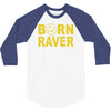 born raver party dance festival funny 3/4 Sleeve Shirt