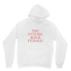 The Future is Female Unisex Hoodie
