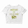 mother of dragons Crop Top