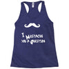 mustache u a question Racerback Tank