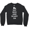 say boo and scary on Crewneck Sweatshirt