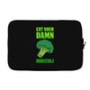Eat Your Damn Broccoli Laptop sleeve