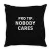 nobody cares Throw Pillow