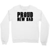 proud new dad Crewneck Sweatshirt