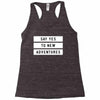 Say Tes to New Adventures Racerback Tank