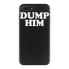dump him iPhone 7 Plus Case