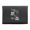 i just want to drink coffee &amp; bake things Accessory Pouches