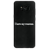 i have my reasons. Samsung Galaxy S8