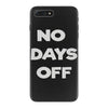 no days off iPhone 7 Plus Case