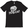 problem T-Shirt