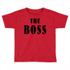 The Boss - The Real Boss Toddler T-shirt