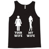 my wife your wife Tank Top