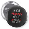 i'm your father's day gift mom says you're welcome, Pin-back button