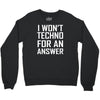 techno for an answer Crewneck Sweatshirt