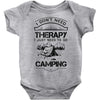 I Don't Need Therapy Just to Go Camping Baby Onesie