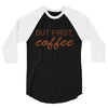 but first coffee 3/4 Sleeve Shirt