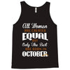 all women are created equal but only the best are born in october Tank Top