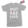 Best Dad Ever Exclusive T-shirt