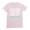 faster than the speed of something slower Ladies Fitted T-Shirt