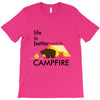 life is better around the campfire T-Shirt