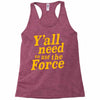 y'all need to use the force Racerback Tank