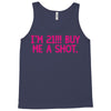 i'm 21... buy me a shot Tank Top
