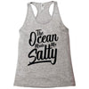 the ocean made me salty Racerback Tank