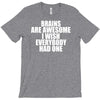 brains are awesome i wish everybody had one T-Shirt